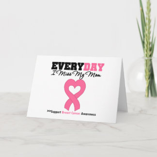 Breast Cancer-Everyday I Miss My Mom Card