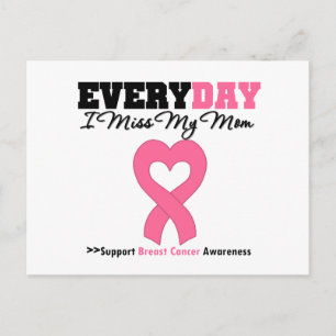 Breast Cancer-Everyday I Miss My Mom Postcard