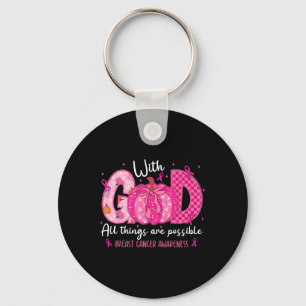 Breast Cancer Faith With God All Things Possible W Keychain