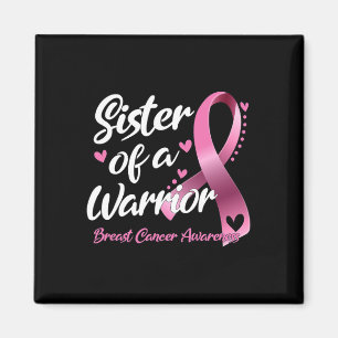 Breast Cancer Fighter Awareness Sister Of A Warrio Magnet