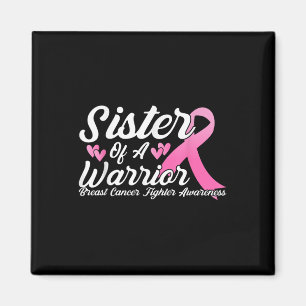 Breast Cancer Fighter Awareness Sister Of A Warrio Magnet