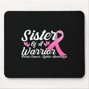 Breast Cancer Fighter Awareness Sister Of A Warrio Mouse Pad