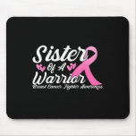 Breast Cancer Fighter Awareness Sister Of A Warrio Mouse Pad