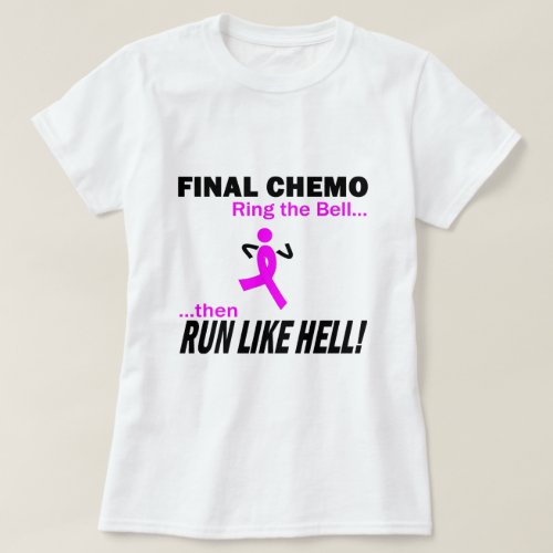 Breast Cancer _ Final Chemo Run Like Hell T_Shirt