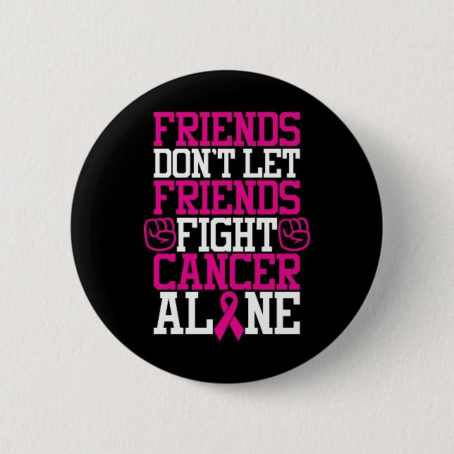 Breast Cancer Friendship Quote | Don't Fight Alone Button (Front)