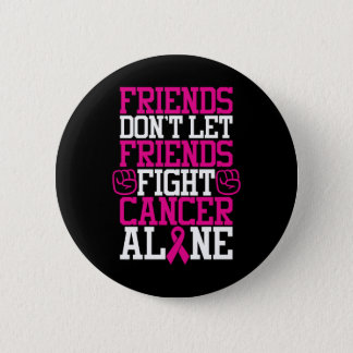 Breast Cancer Friendship Quote | Don't Fight Alone Button