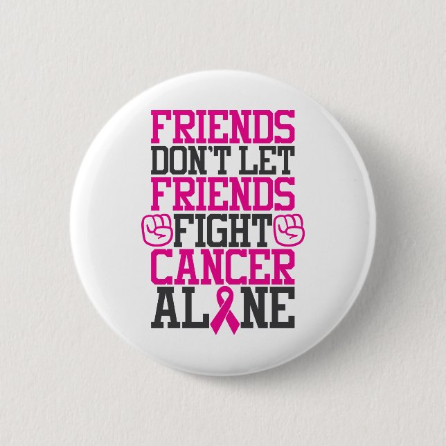 Breast Cancer Friendship Quote | Don't Fight Alone Button (Front)