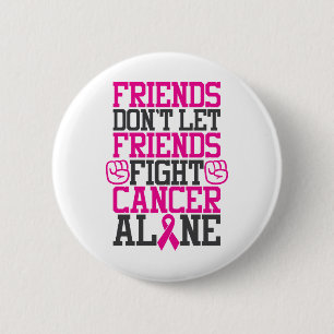 Breast Cancer Friendship Quote Don't Fight Alone Button