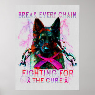 Breast Cancer Germand Shepherd Break Every Chain C Poster