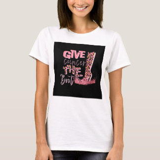 Breast Cancer Give Cancer The Boot T-Shirt