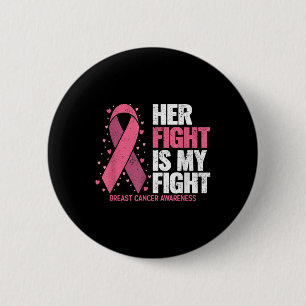 Breast Cancer Her Fight Is My Fight Breast Cancer Button