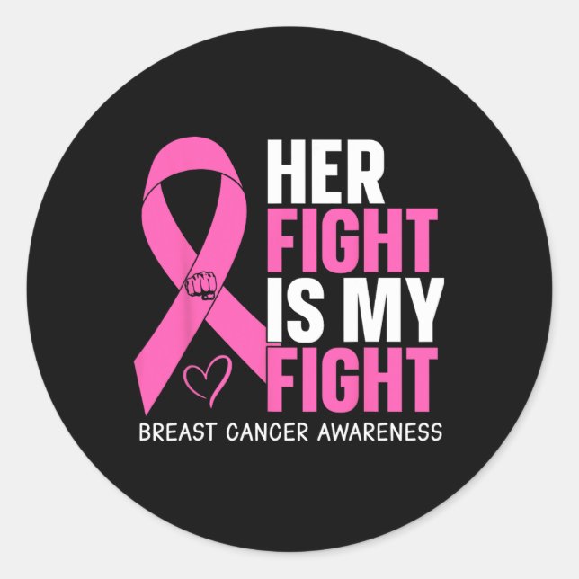 Breast Cancer Her Fight Is My Fight Breast Cancer  Classic Round Sticker (Front)