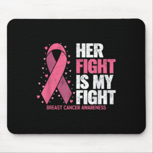 Breast Cancer Her Fight Is My Fight Breast Cancer Mouse Pad