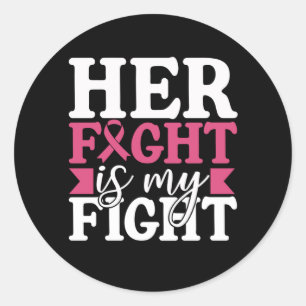 Breast Cancer Her Fight Is My Fight Family Women Classic Round Sticker