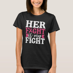 Breast Cancer Her Fight Is My Fight Family Women T-Shirt