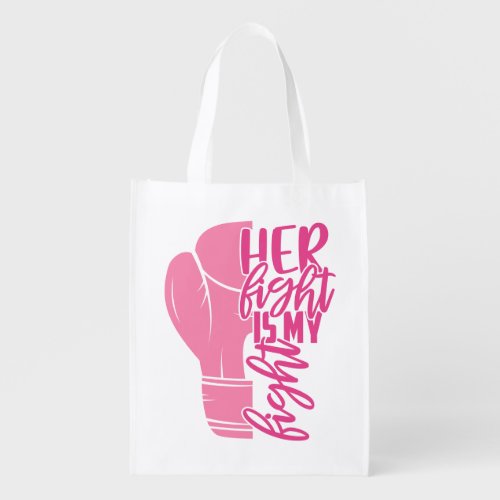 Breast Cancer Her Fight Is My Fight Pink Ribbon Grocery Bag