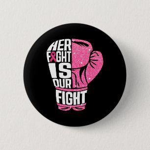 Breast Cancer Her Fight Is Our Fight Boxing Gloves Button