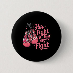 Breast Cancer Her Fight Is Our Fight Boxing Gloves Button