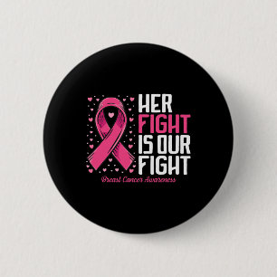 Breast Cancer Her Fight Is Our Fight Breast Cancer Button