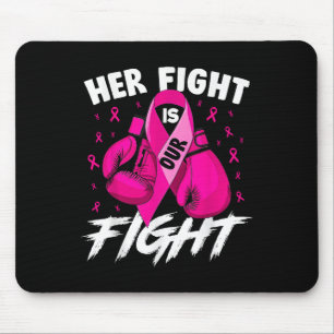 Breast Cancer Her Fight Is Our Fight Breast Cancer Mouse Pad