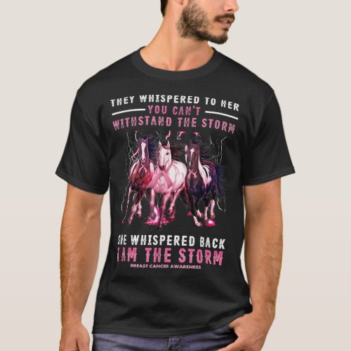 Breast Cancer Horse I Am She Whispered Back Im Th T_Shirt
