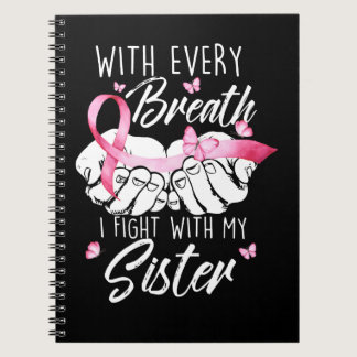 Breast Cancer I Fight With My Sister Breast Cancer Notebook