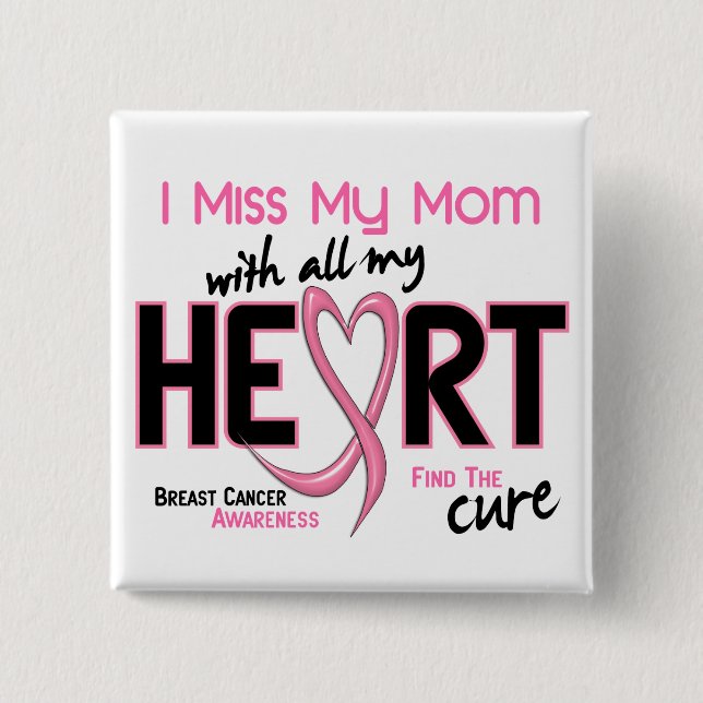 Breast Cancer I Miss My Mom Pinback Button (Front)