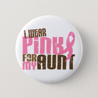Breast Cancer I WEAR PINK FOR MY AUNT 6.3 Button