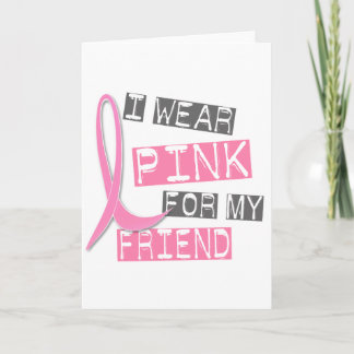 Breast Cancer I Wear Pink For My Friend 37 Card