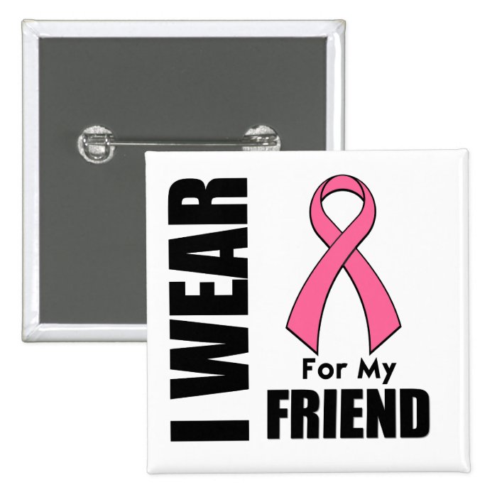 Breast Cancer I Wear Pink For My Friend