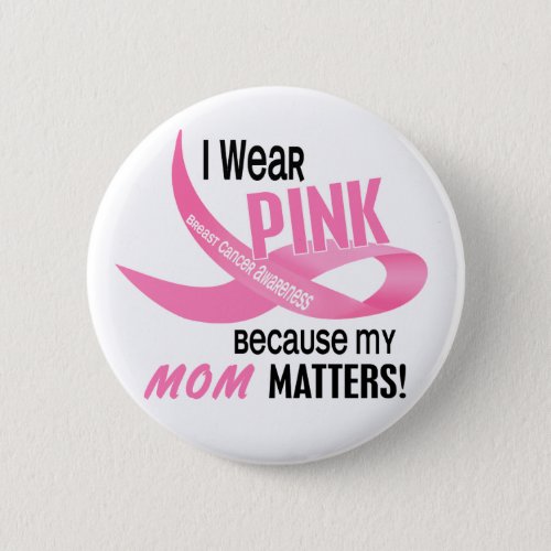 Breast Cancer I WEAR PINK FOR MY MOM 332 Pinback Button