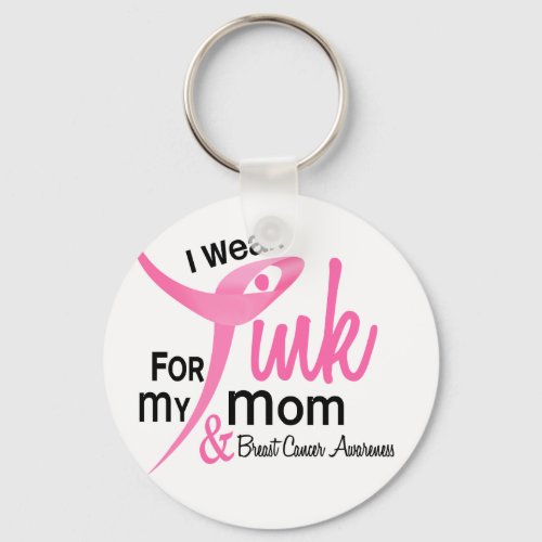 BREAST CANCER I Wear Pink For My Mom 41 Keychain