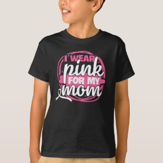 Breast Cancer I Wear Pink for My Mom T-Shirt
