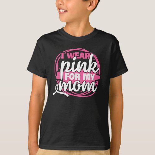 Breast Cancer I Wear Pink for My Mom T_Shirt