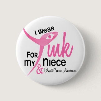 BREAST CANCER I Wear Pink For My Niece 41 Button