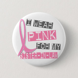 Breast Cancer I Wear Pink For My Sister-In-Law 37 Pinback Button