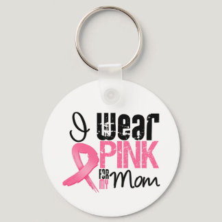 Breast Cancer I Wear Pink Ribbon For My Mom Keychain