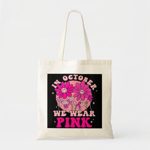 Breast Cancer In October We Wear Pink Breast Cance Tote Bag