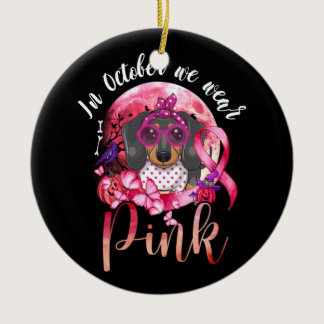 Breast Cancer In October We Wear Pink Dachshund Ceramic Ornament