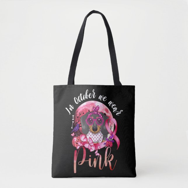 Breast Cancer In October We Wear Pink Dachshund Tote Bag (Front)