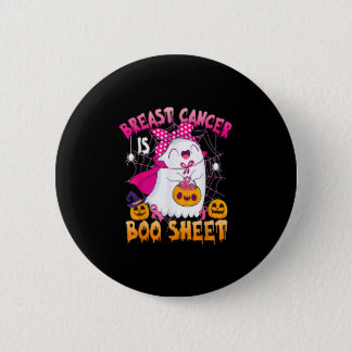 Breast Cancer Is Boo Sheet Halloween Warriors Brea Button
