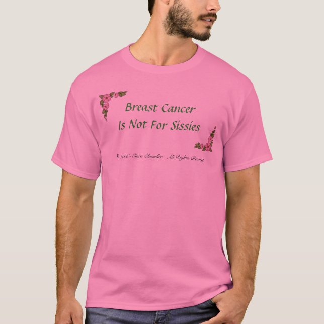 Breast Cancer Isn't For Sissies! T-Shirt (Front)
