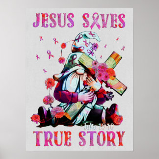 Breast Cancer Jesus Saves True Story Gnome Cancer  Poster