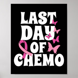 Breast Cancer Last Day Of Chemo Butterfly Recovery Poster