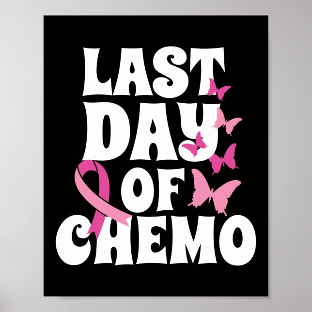 Breast Cancer Last Day Of Chemo Butterfly Recovery Poster (Front)