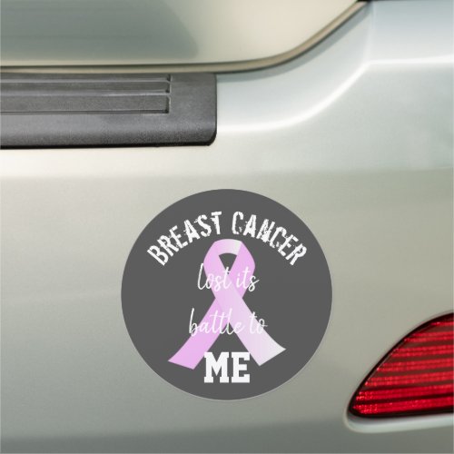 Breast Cancer Lost its Battle to ME  Survivor Car Magnet