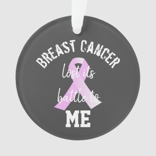 Breast Cancer Lost its Battle to ME  Survivor Ornament