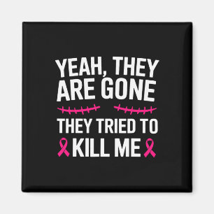 Breast Cancer Mastectomy Yeah They Are Gone Magnet
