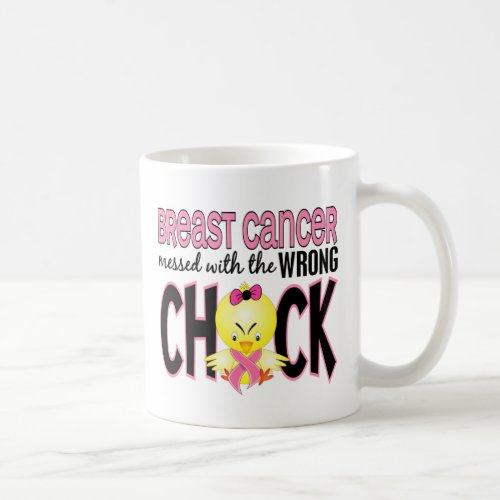 Breast Cancer Messed With The Wrong Chick Coffee Mug