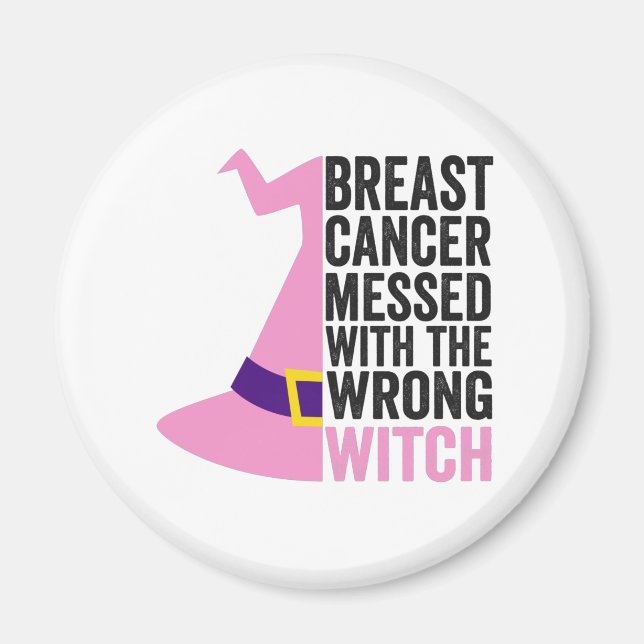 Breast Cancer Messed With The Wrong Witch Funny Magnet (Front)